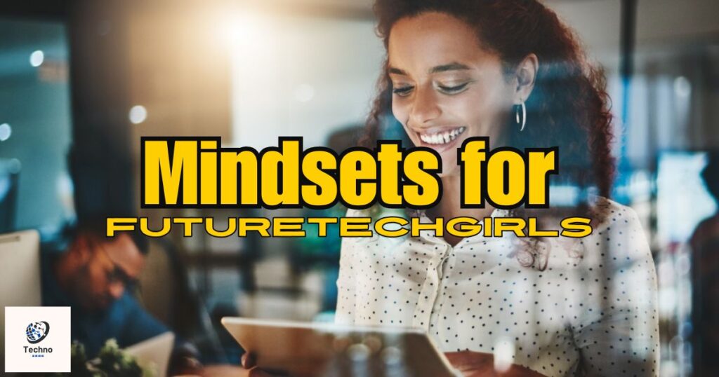 Mindsets for FutureTechGirls