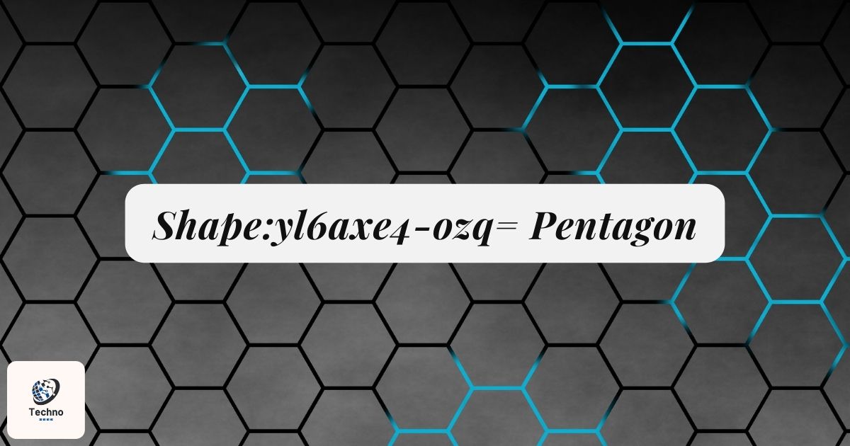 Shape:yl6axe4-ozq= Pentagon